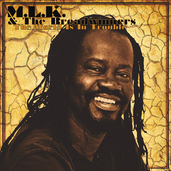 M.L.K. & The Breadwinners – The World Is In Trouble 