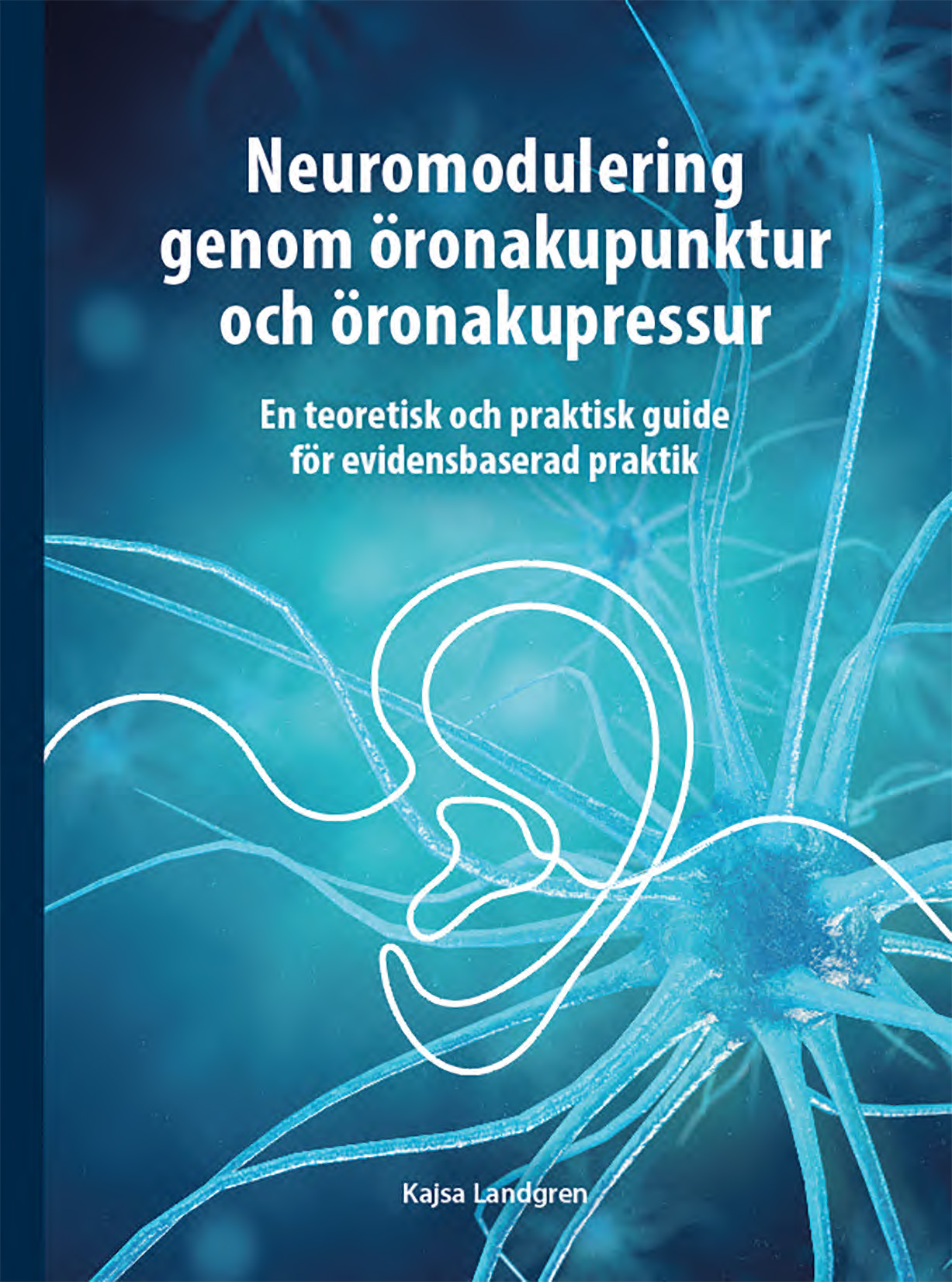 Neuromodulering genom öronakupunktur och öronakupressur av Kajsa Landgren