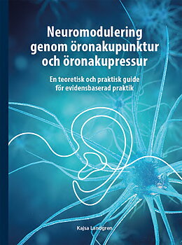 Neuromodulering genom öronakupunktur och öronakupressur av Kajsa Landgren