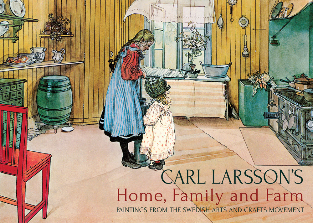 Carl Larsson's Home, Family and Farm Paintings from the Swedish Arts and Crafts Movement