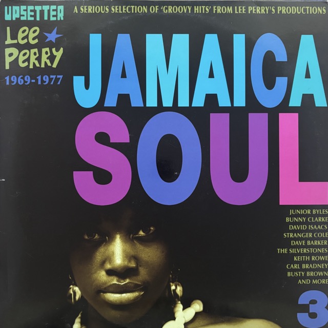 Jamaica Soul 3 (A Serious Selection Of 'Groovy Hits' From Lee Perry's Productions 1969-1977)