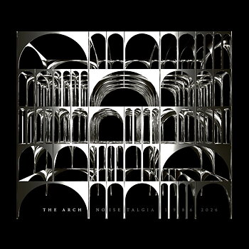 Arch - Noisetalgia 1986 - 2026 