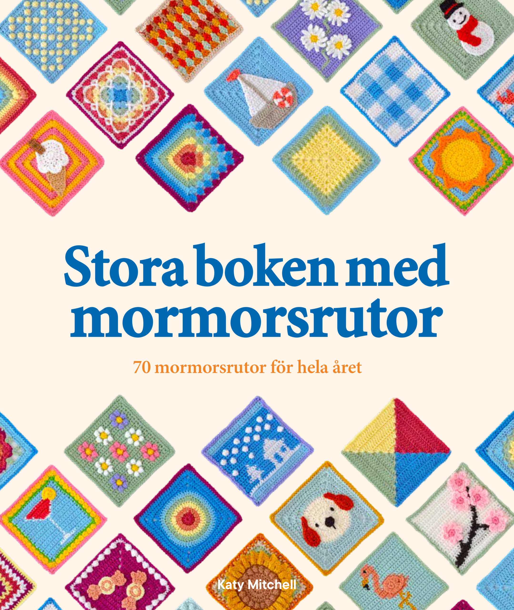The Big Book of Granny Squares: 70 Granny Squares for the Whole Year