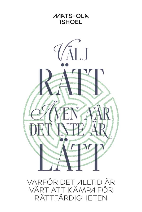 Välj rätt, även när det inte är lätt - Mats Ola Ishoel