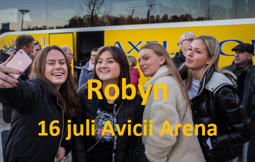 Robyn  - 16 Juli -  Avicii Arena