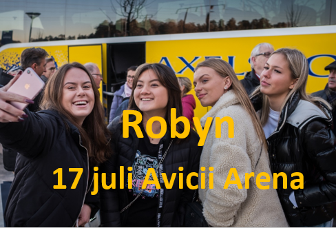 Robyn  - 17 Juli -  Avicii Arena