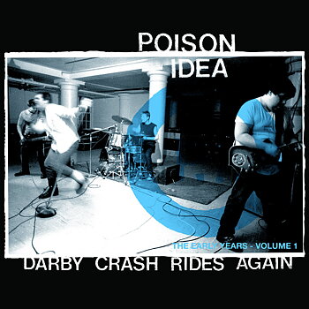 Poison idea  -  Darby Crash Rides Again: The Early Years Volume 1 - LP