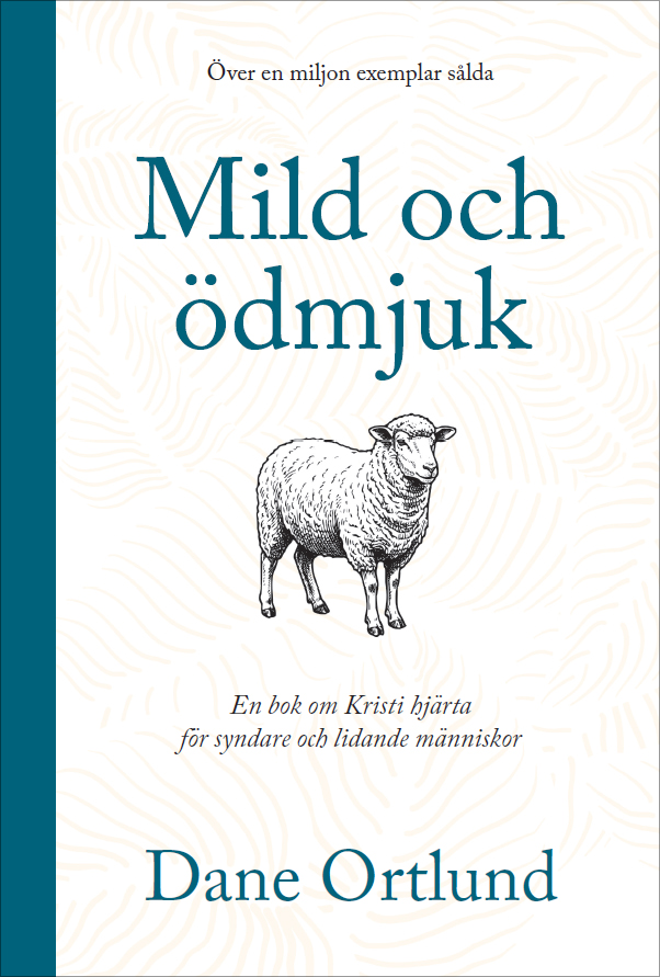 Mild och ödmjuk: En bok om Kristi hjärta för syndare och lidande människor - Dane Ortlund