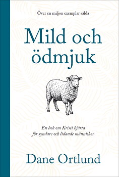 Mild och ödmjuk: En bok om Kristi hjärta för syndare och lidande människor - Dane Ortlund