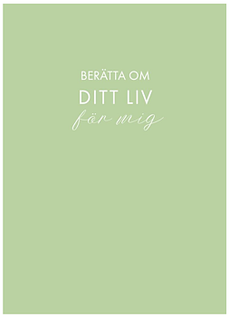 Berätta om Ditt Liv för Mig  (ljusgrön)
