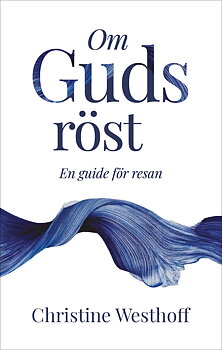 Om Guds röst – en guide för resan  -  Christine Westhoff