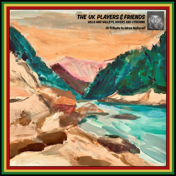 The UK Players – Hills And Valleys, Rivers And Streams (Tribute To Idren Natural)