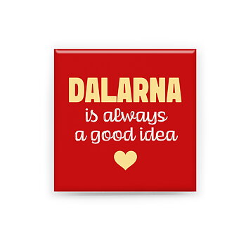 "Dalarna is always a good idea"  En handgjord magnet inspirerad av Dalarna. Perfekt som souvenir, present eller som ett minne från en plats värd att minnas.  Magneten är 5x5 cm och levereras i en egen förpackning med en kort berättelse om Dalarna.