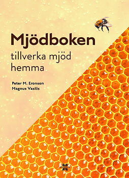 Mjödboken: tillverka mjöd hemma