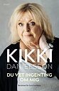 KIKKI DANIELSSON - DU VET INGENTING OM MIG (BOK)