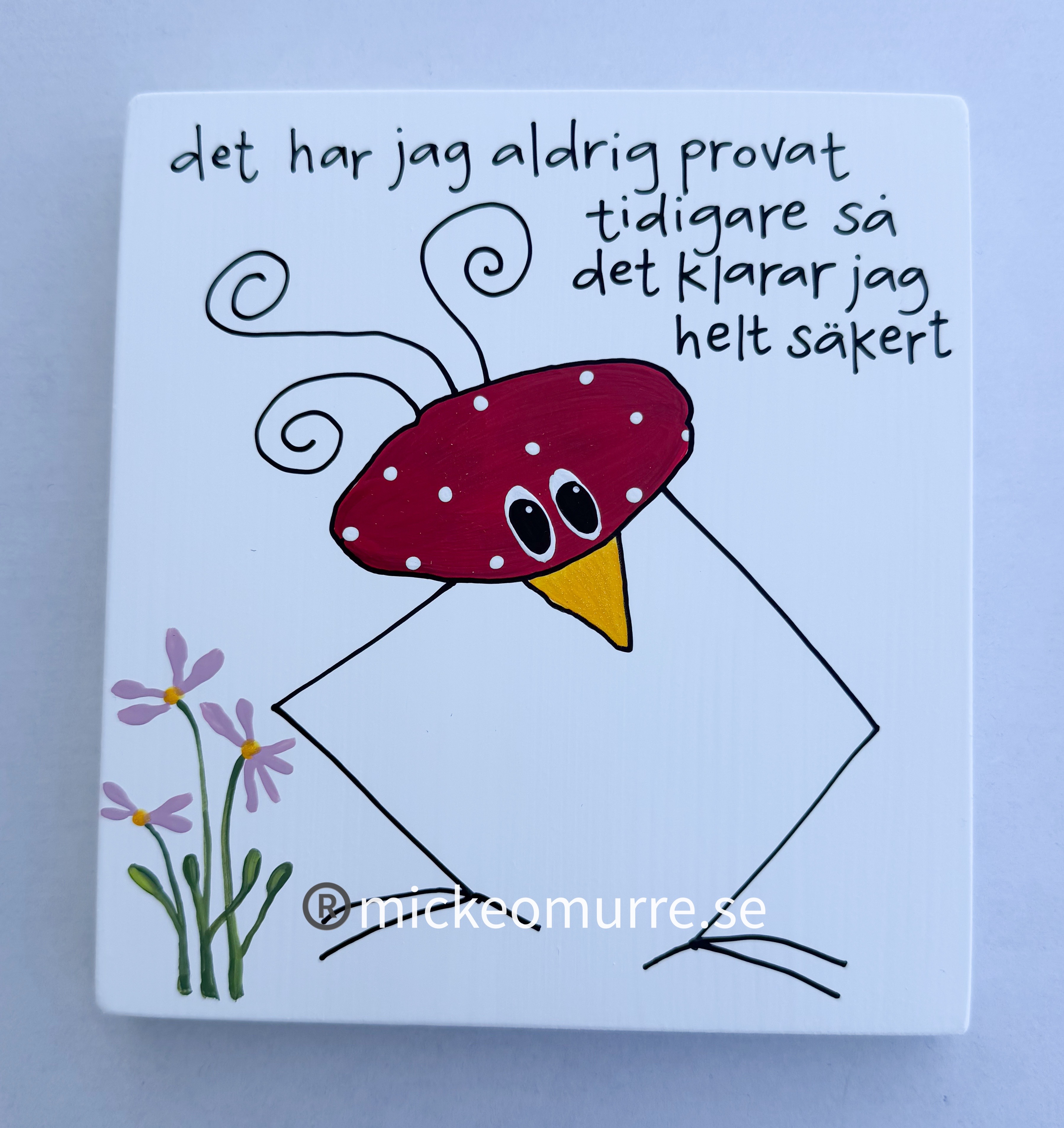 Det har jag aldrig provat tidigare så det klarar jag säkert