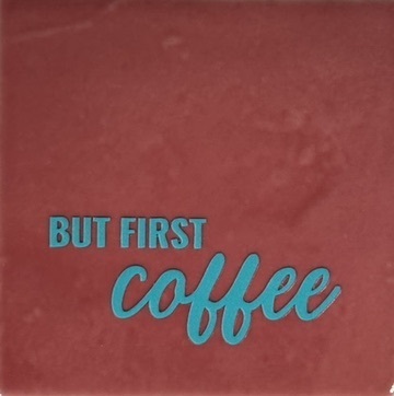 Tile But first Coffee 