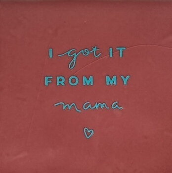 Tile I got it from my mama