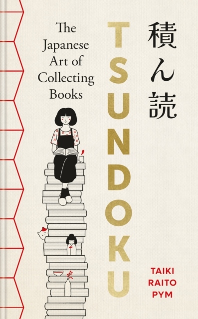 Taiki Raito Pym : Tsundoku - The Japanese Art of Collecting Books