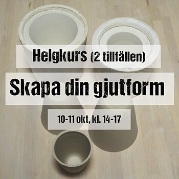 SKAPA GJUTFORM till gjutlera 10-11 okt 14:00-17:00