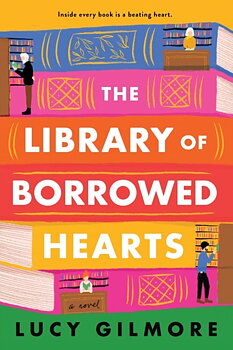 Lucy Gilmore : The Library of Borrowed Hearts