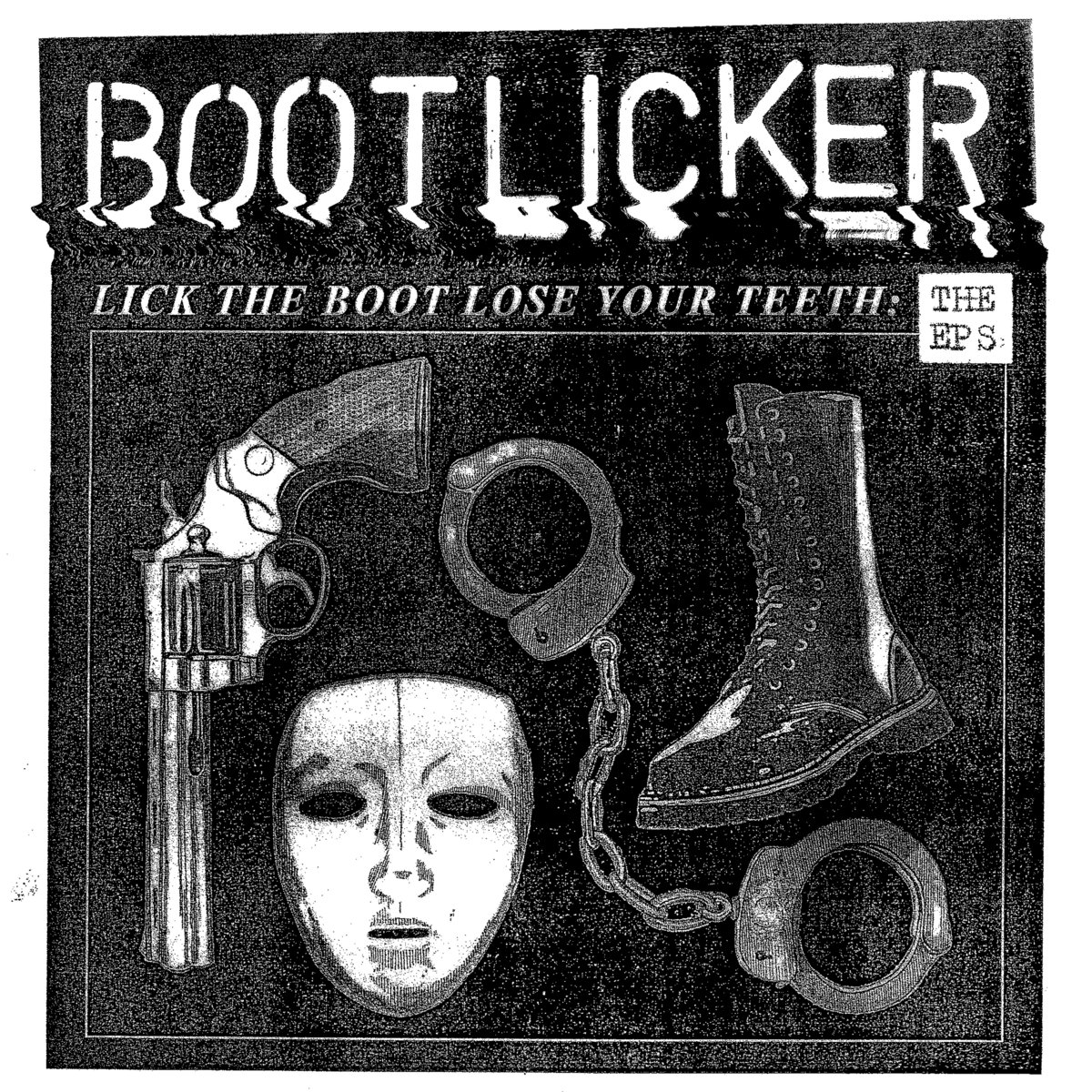 Bootlicker - Lick The Boot, Lose Your Teeth: The E.P.'s - LP