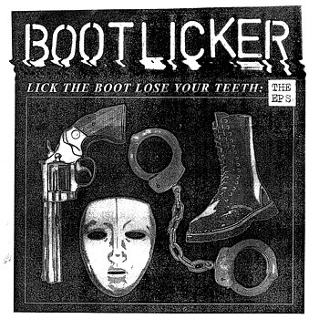 Bootlicker - Lick The Boot, Lose Your Teeth: The E.P.'s - LP