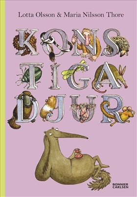 Konstiga djur Författare: Lotta Olsson Illustratör: Maria Nilsson Thore - 2