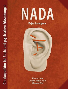 NADA - Ohrakupunktur bei Sucht und psychischen Erkrankungen- Vorwort von Ralph Raben und Thomas Ots