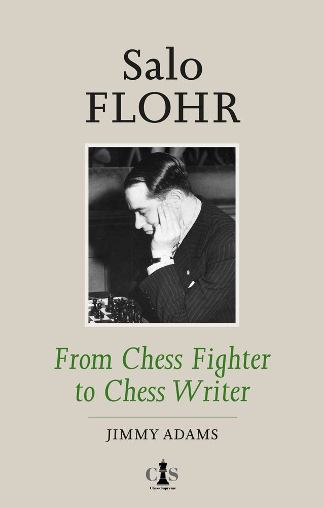 Salo Flohr - From Chess Fighter to Chess Writer