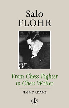 Salo Flohr - From Chess Fighter to Chess Writer
