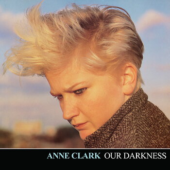 Anne Clark - Our Darkness / Dark Entries