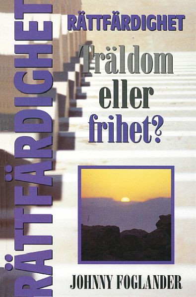 JOHNNY FOGLANDER - Rättfärdighet - Träldom eller frihet?