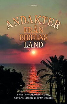 Andakter från Bibelns land - Duveskog, Viklund, Sahlberg, Skoglund