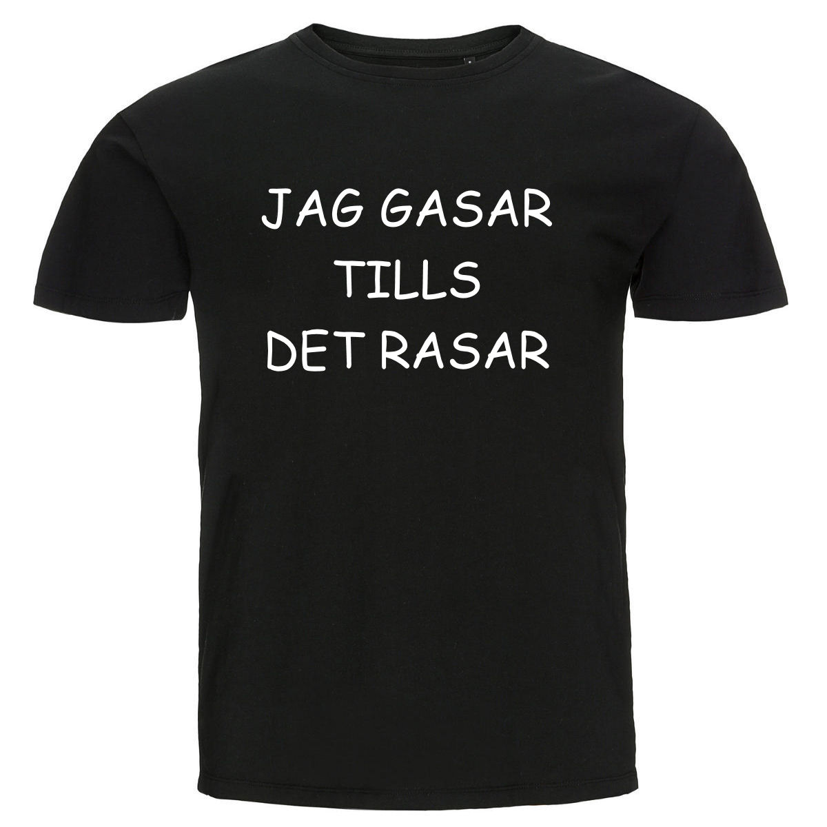 T-shirt - Jag gasar tills det rasar