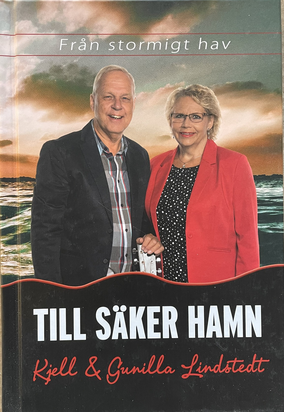 KJELL & GUNILLA LINDSTEDT - Från stormigt hav till säker hamn