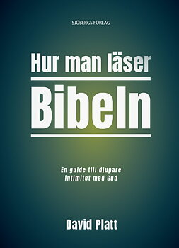 Hur man läser Bibeln - David Platt