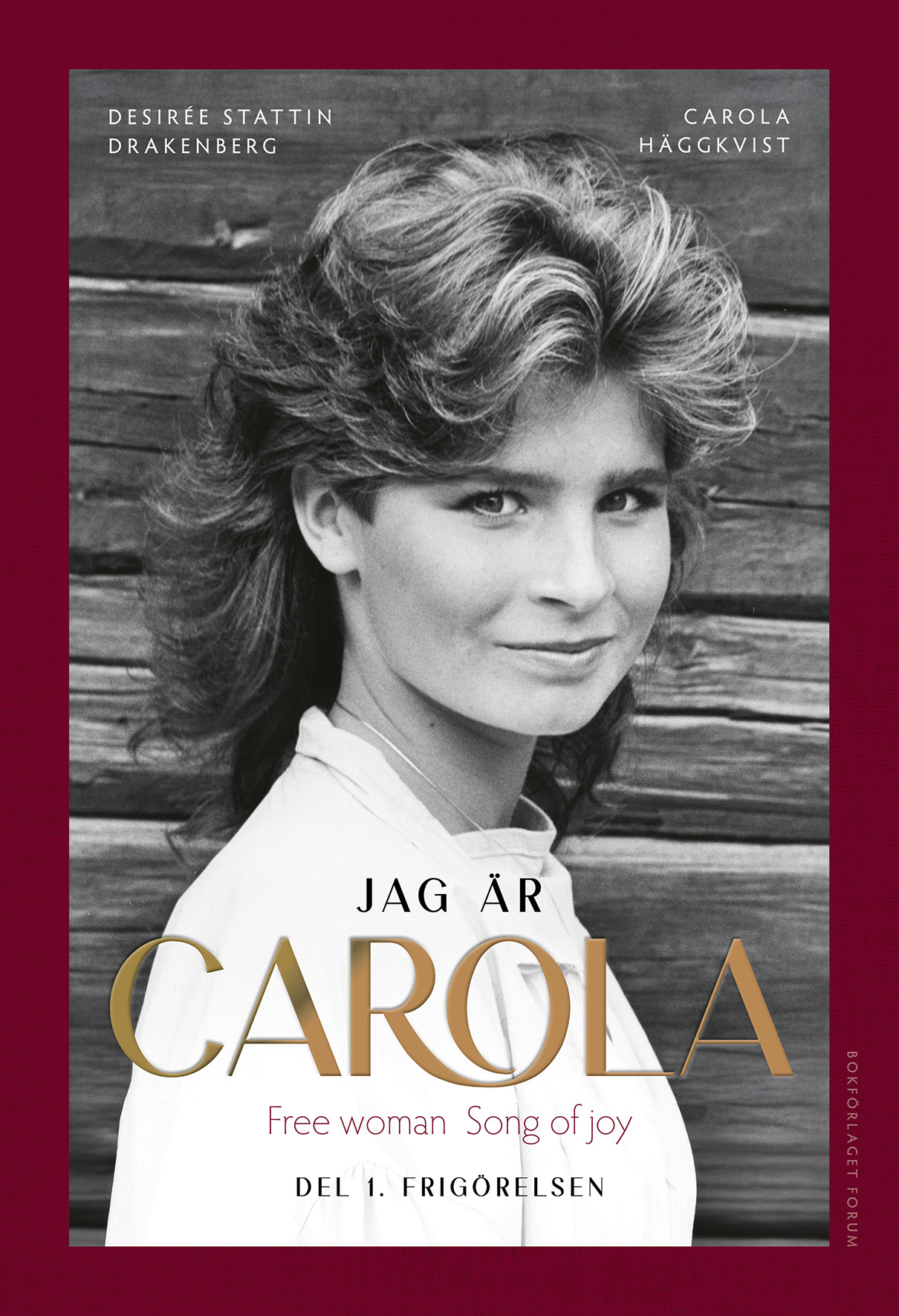 Jag är Carola : Del 1. Frigörelsen - Carola Häggkvist