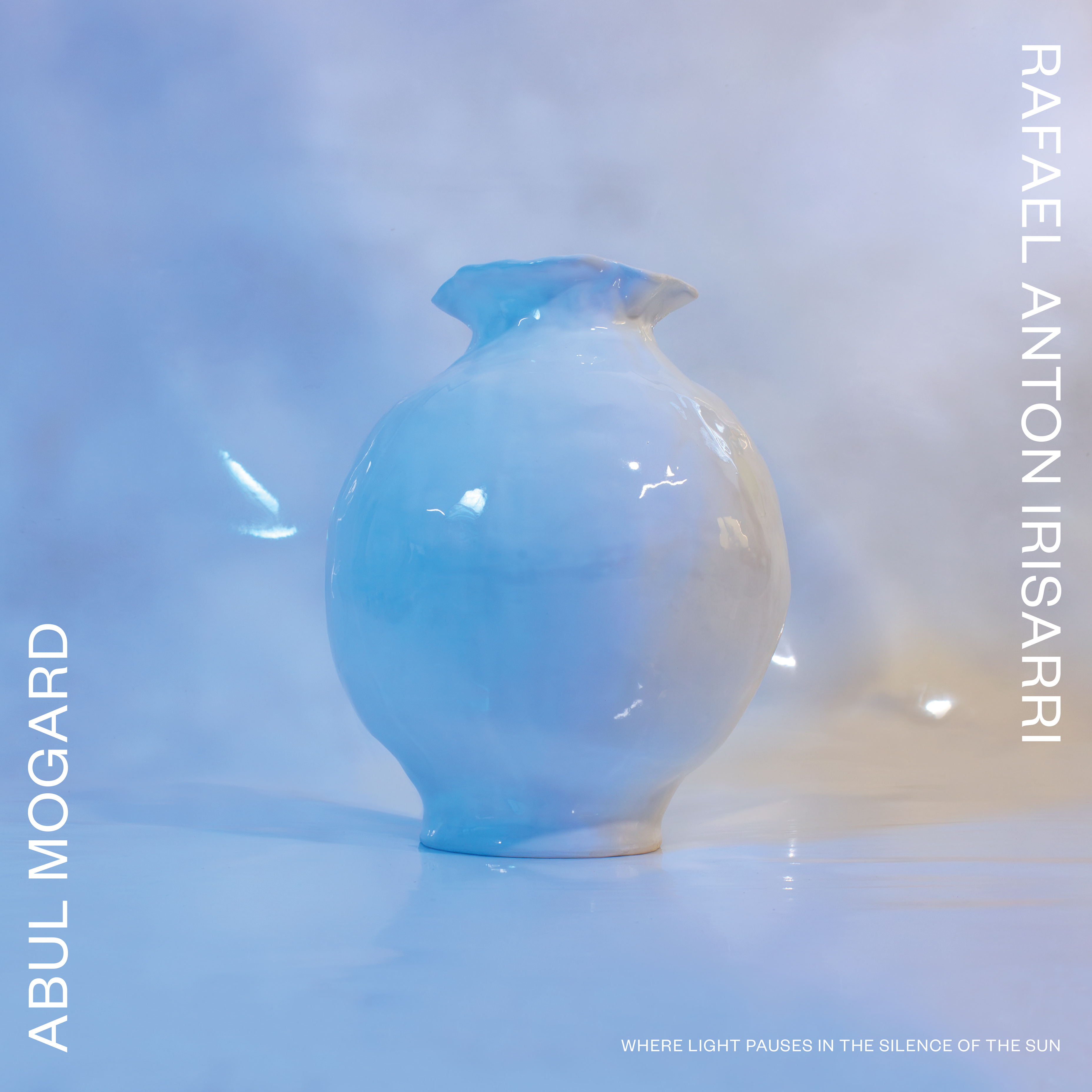 Abdul Mogard & Rafael Anton Irisarri - Where Light Pauses In The Silence Of The Sun 
