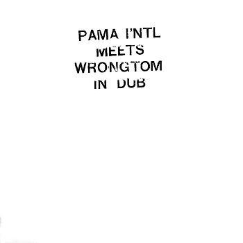 Pama International Meets Wrongtom – In Dub