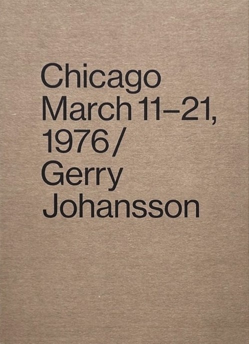 Gerry Johansson - Chicago March 11-21, 1976