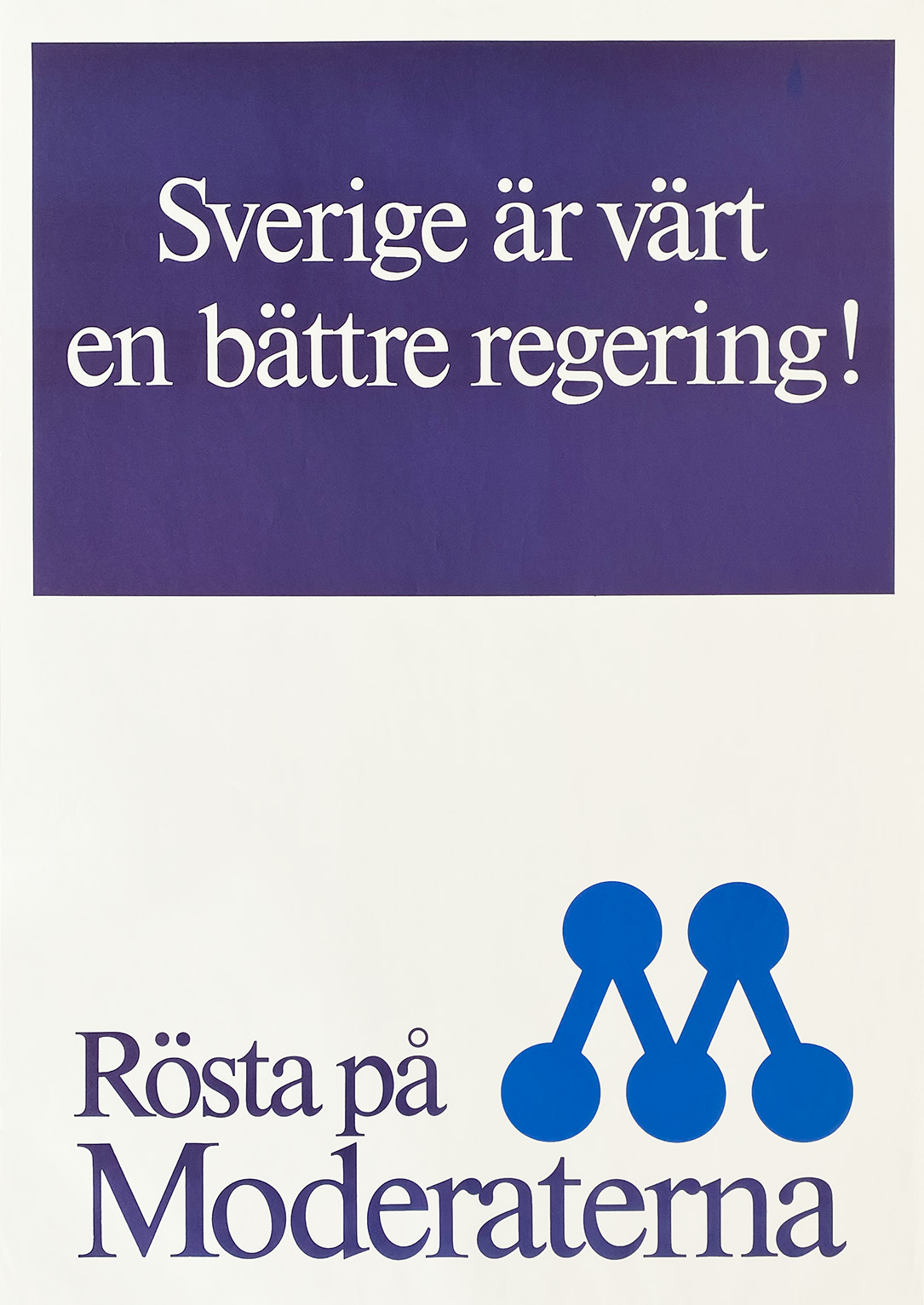 MODERATERNA – SVERIGE ÄR VÄRT EN BÄTTRE REGERING!