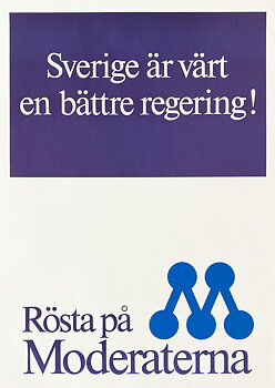 MODERATERNA – SVERIGE ÄR VÄRT EN BÄTTRE REGERING!