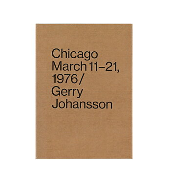 Gerry Johansson: Chicago March 11-21, 1976