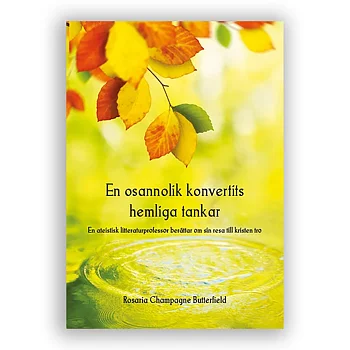 Rosaria Butterfield: En osannlik konvertits hemliga tankar