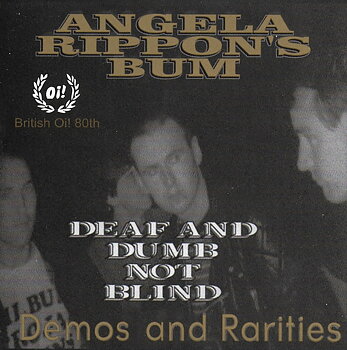 Angela Rippons Bum – Deaf And Dumb Not Blind (Demos And Rarities 1980-82) - CD