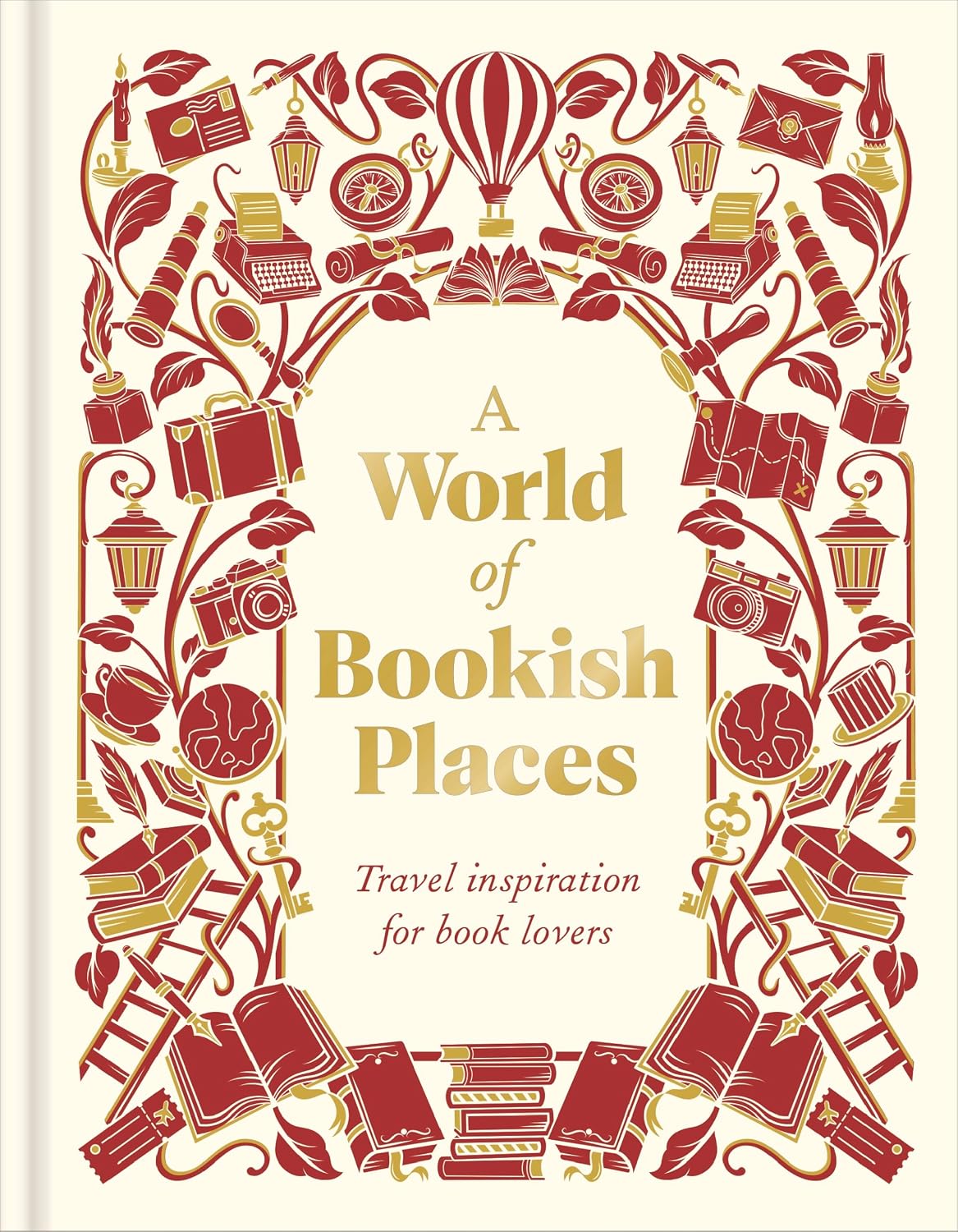 A World of Bookish Places : Travel Inspiration for Book Lovers