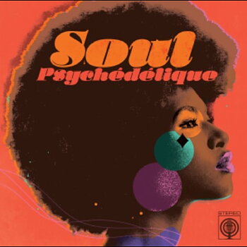 Soul Psychédélique (The Sounds of Psychedelic Soul & Funk 1967-2024)