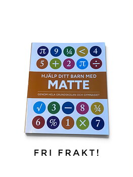 Hjälp ditt barn med Matte - Genom hela grundskolan och gymnasiet