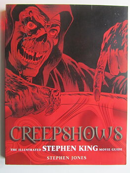 Creepshows: The Illustrated Stephen King Movie Guide